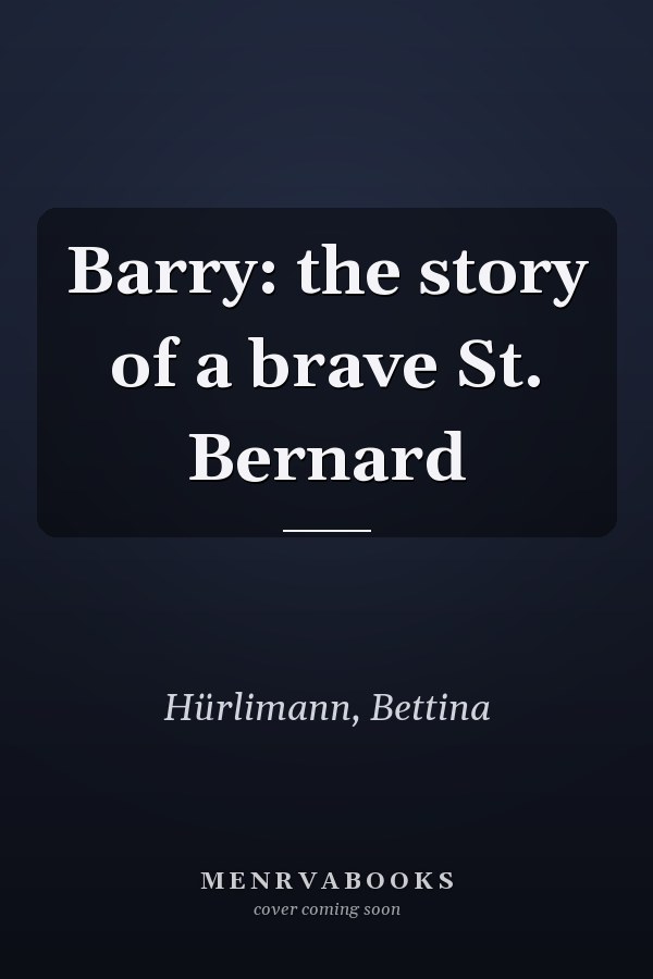 Barry: the story of a brave St. Bernard