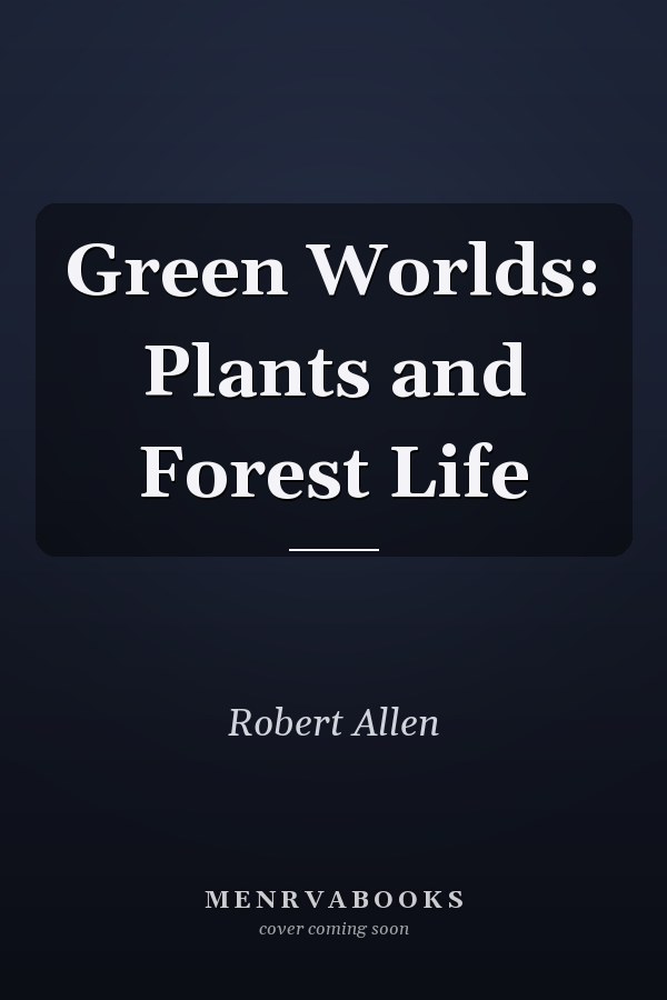 Green Worlds: Plants and Forest Life