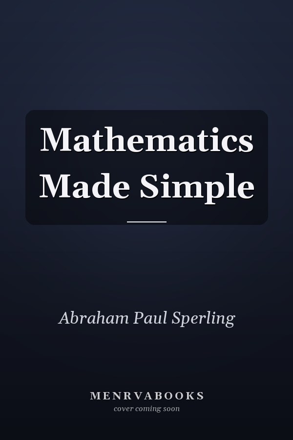 Mathematics Made Simple