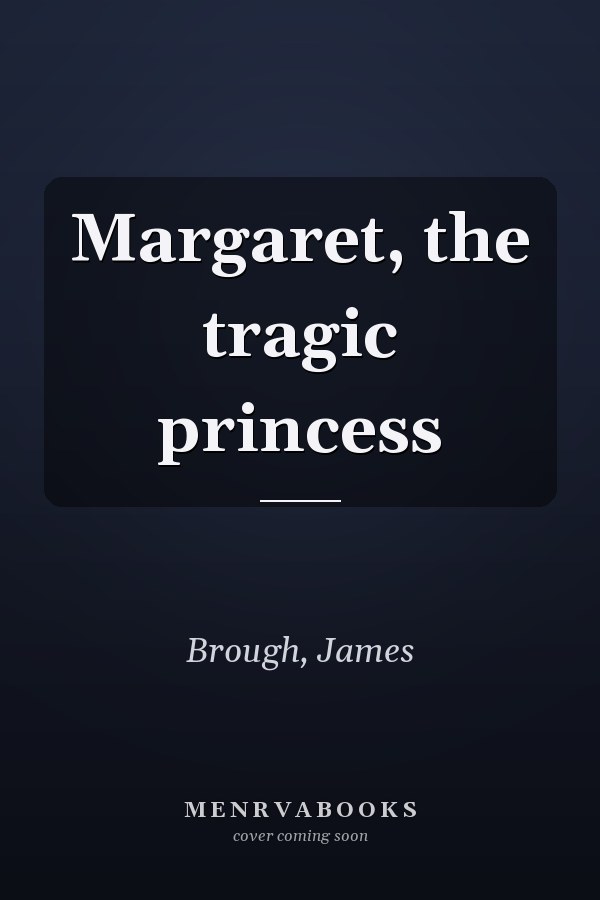 Margaret, the tragic princess