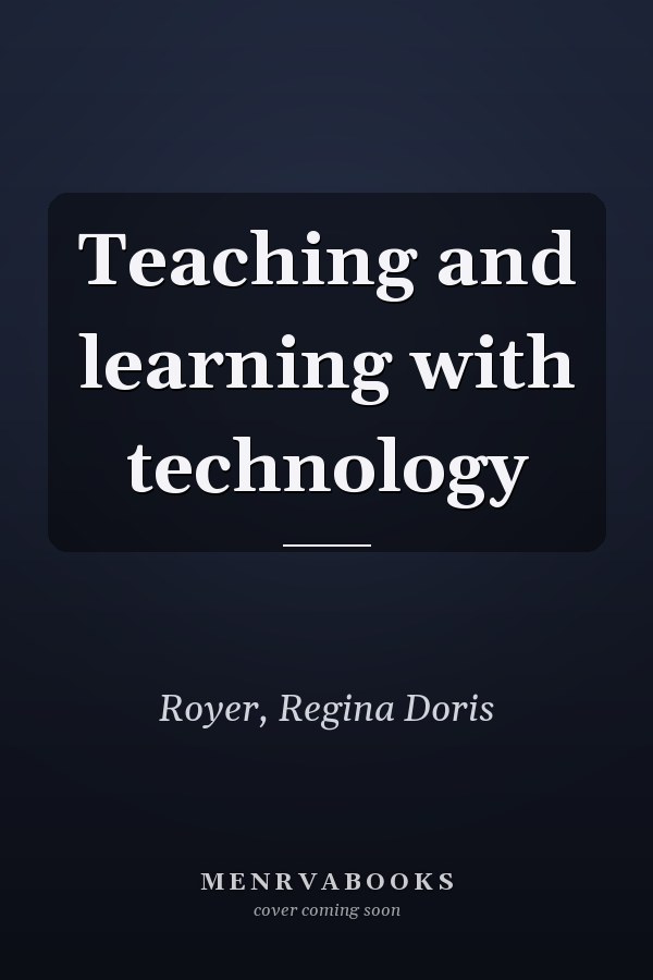 Teaching and learning with technology