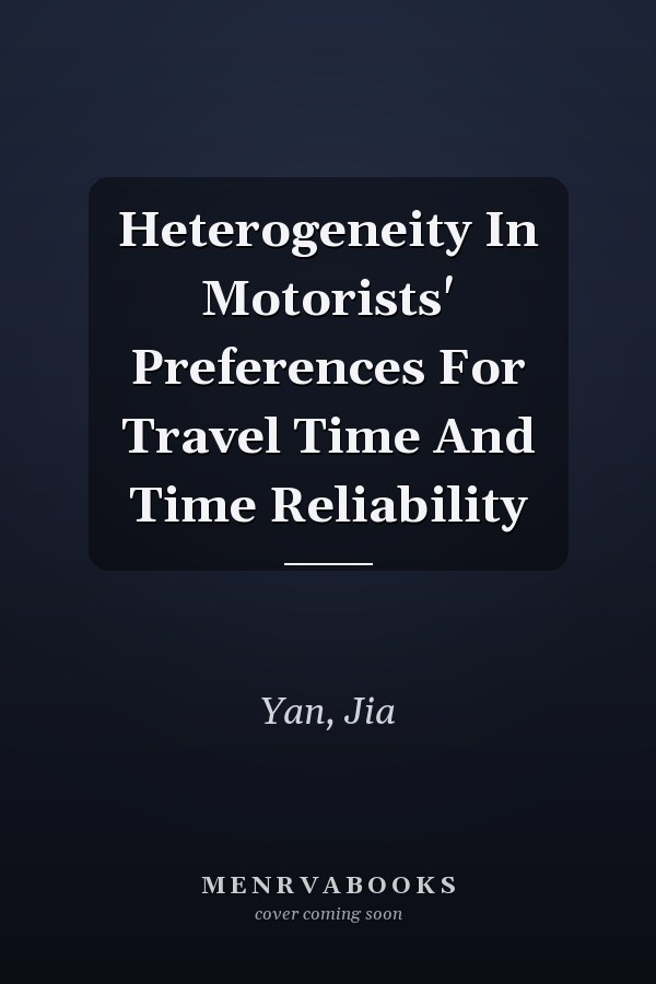 Heterogeneity In Motorists' Preferences For Travel Time And Time Reliability