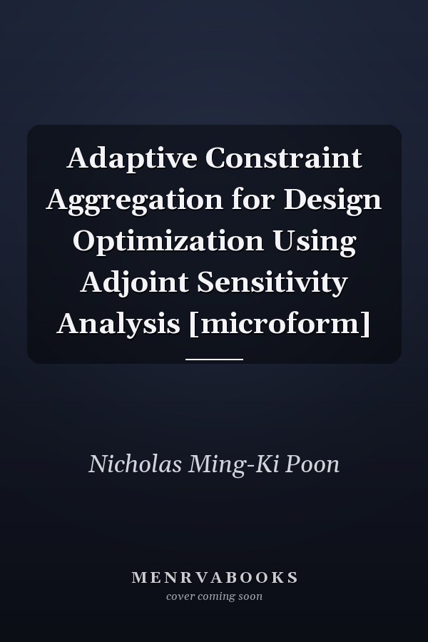 Adaptive Constraint Aggregation for Design Optimization Using Adjoint Sensitivity Analysis [microform]