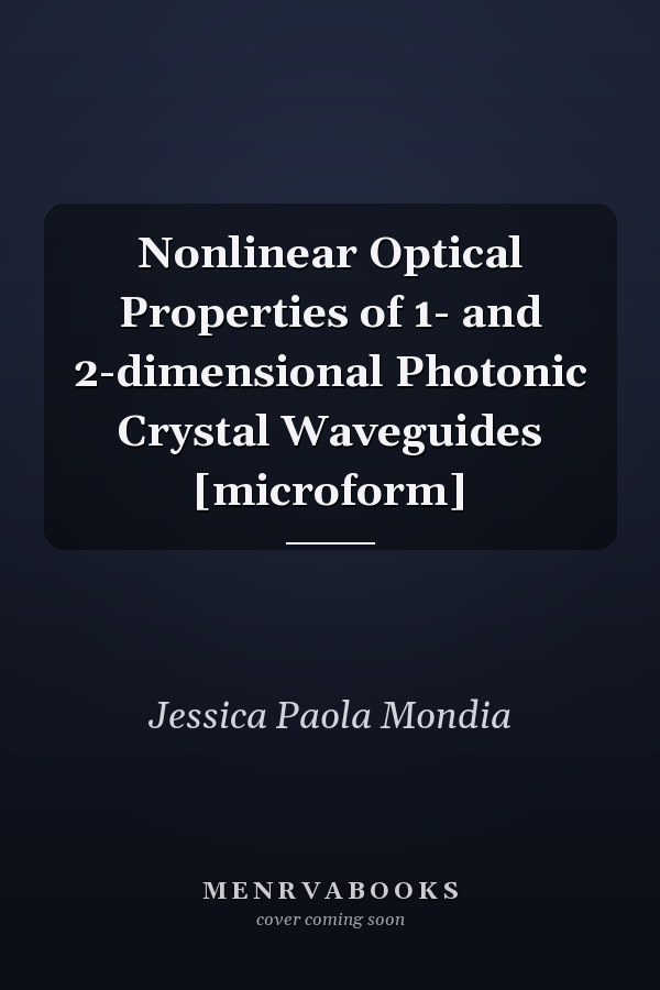 Nonlinear Optical Properties of 1- and 2-dimensional Photonic Crystal Waveguides [microform]