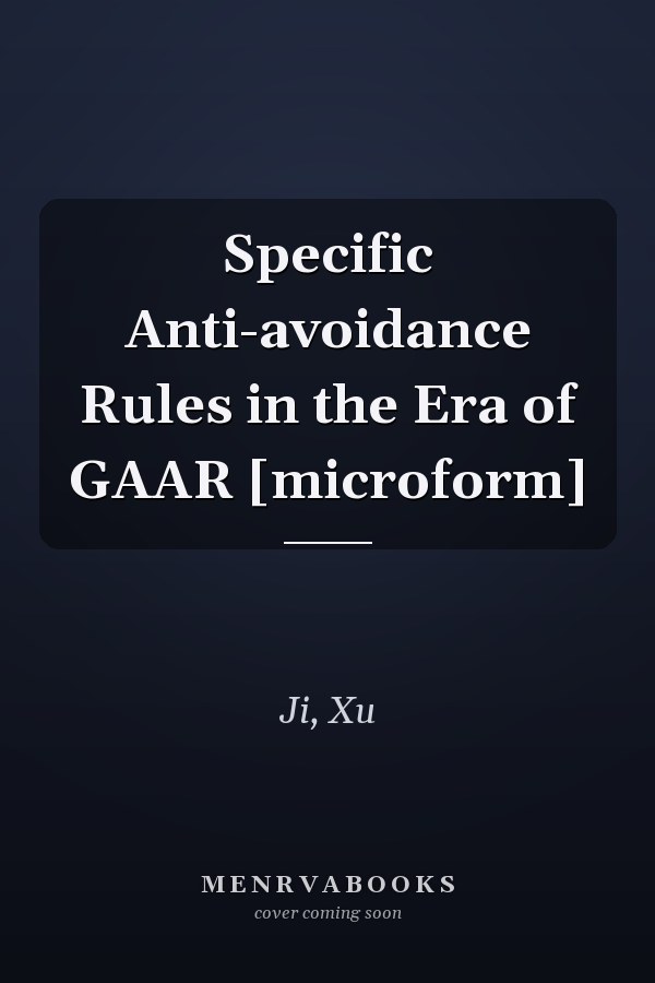 Specific Anti-avoidance Rules in the Era of GAAR [microform]