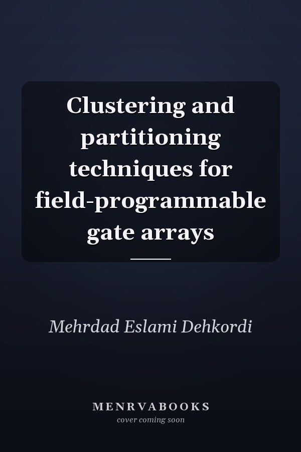 Clustering and partitioning techniques for field-programmable gate arrays