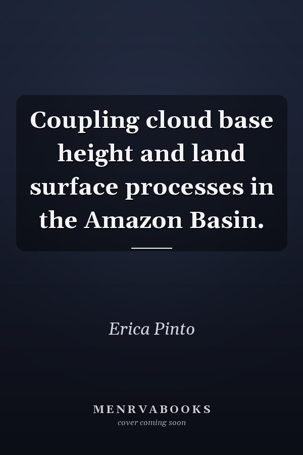Coupling cloud base height and land surface processes in the Amazon Basin.