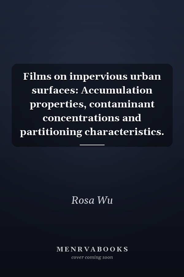 Films on impervious urban surfaces: Accumulation properties, contaminant concentrations and partitioning characteristics.