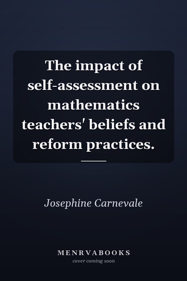 The impact of self-assessment on mathematics teachers' beliefs and reform practices.