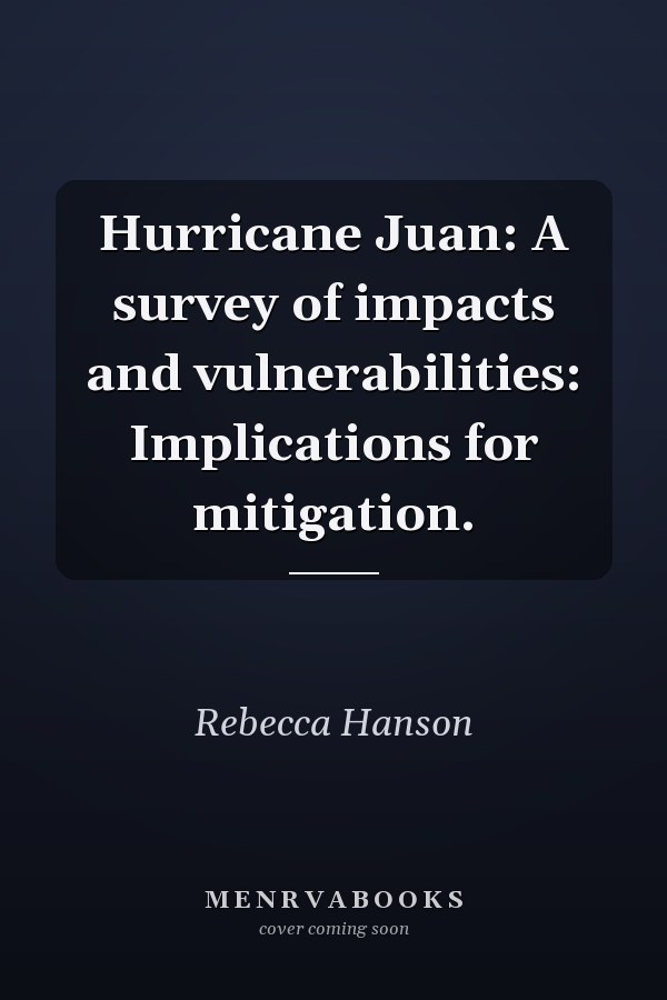 Hurricane Juan:  A survey of impacts and vulnerabilities: Implications for mitigation.
