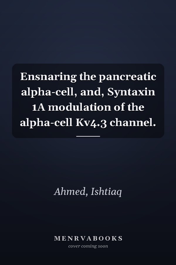 Ensnaring the pancreatic alpha-cell, and, Syntaxin 1A modulation of the alpha-cell Kv4.3 channel.