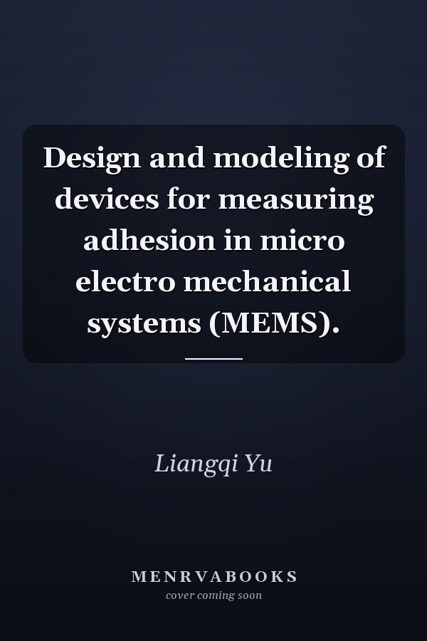 Design and modeling of devices for measuring adhesion in micro electro mechanical systems (MEMS).