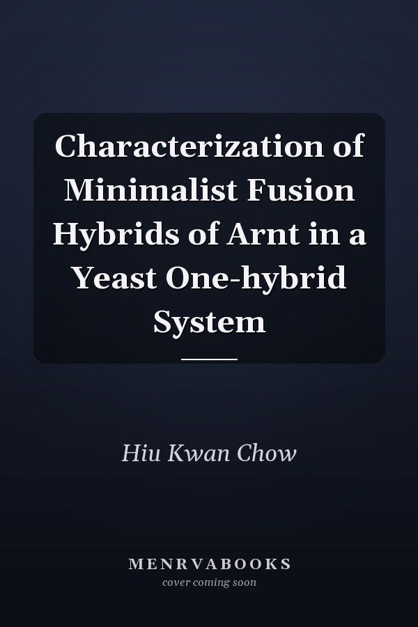 Characterization of Minimalist Fusion Hybrids of Arnt in a Yeast One-hybrid System