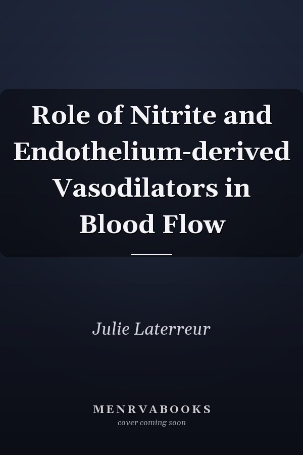 Role of Nitrite and Endothelium-derived Vasodilators in Blood Flow