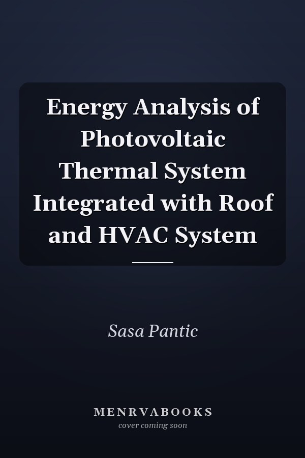 Energy Analysis of Photovoltaic Thermal System Integrated with Roof and HVAC System