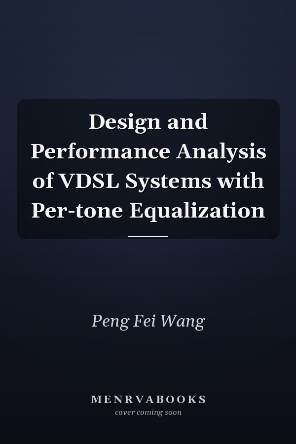 Design and Performance Analysis of VDSL Systems with Per-tone Equalization