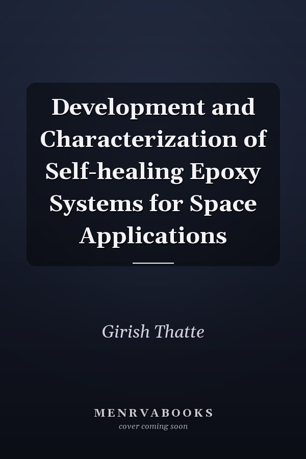 Development and Characterization of Self-healing Epoxy Systems for Space Applications