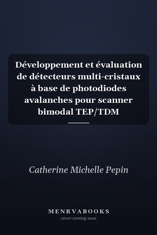 Développement et évaluation de détecteurs multi-cristaux à base de photodiodes avalanches pour scanner bimodal TEP/TDM