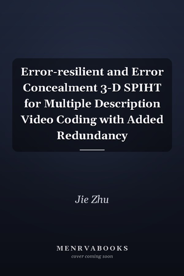 Error-resilient and Error Concealment 3-D SPIHT for Multiple Description Video Coding with Added Redundancy