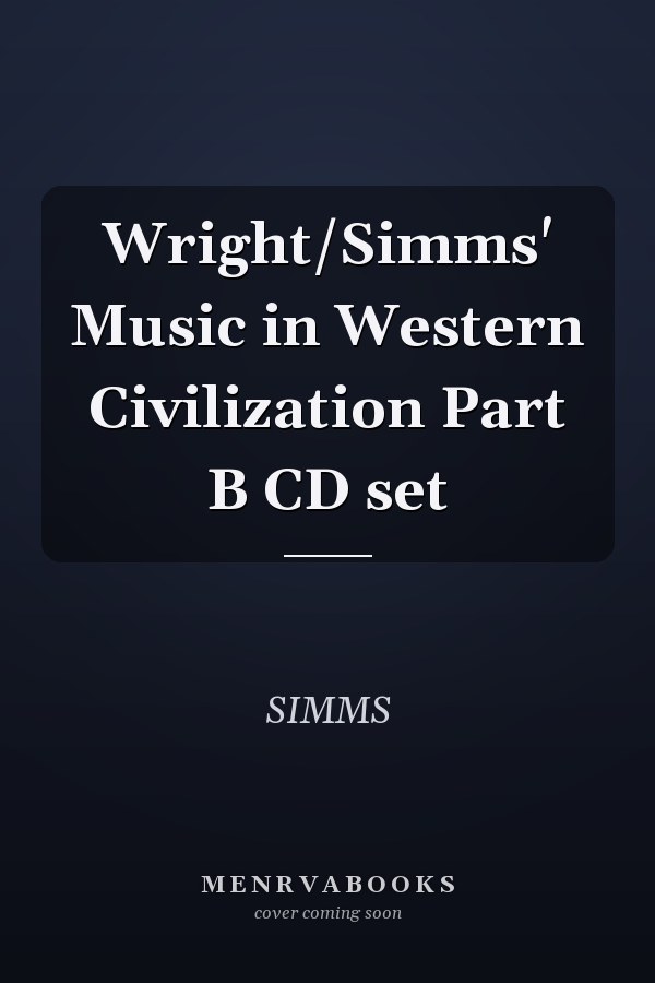 Wright/Simms' Music in Western Civilization Part B CD set