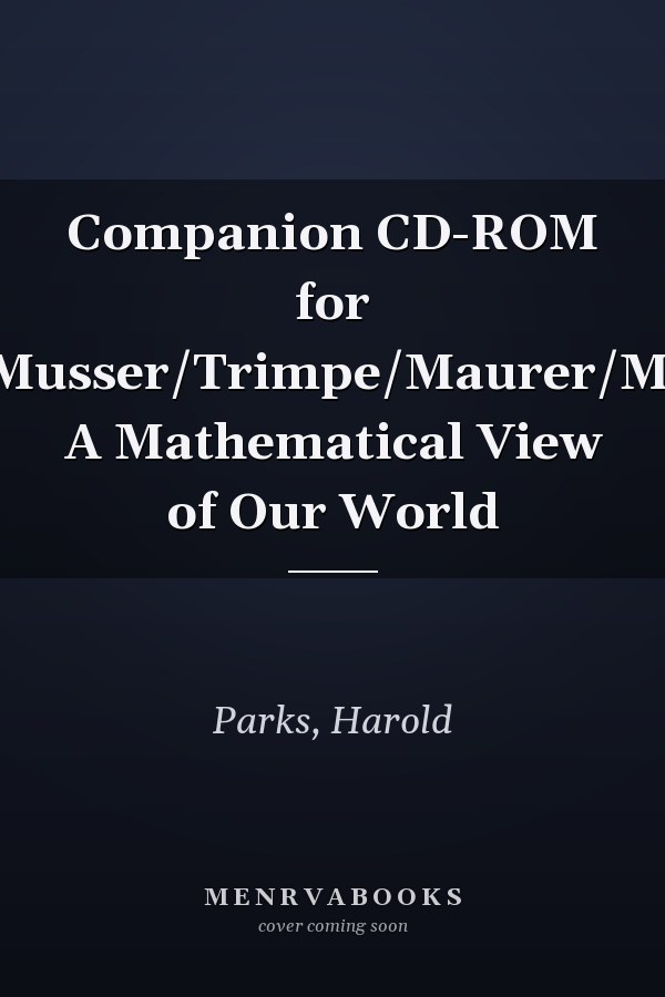 Companion CD-ROM for Parks/Musser/Trimpe/Maurer/Maurer’s A Mathematical View of Our World