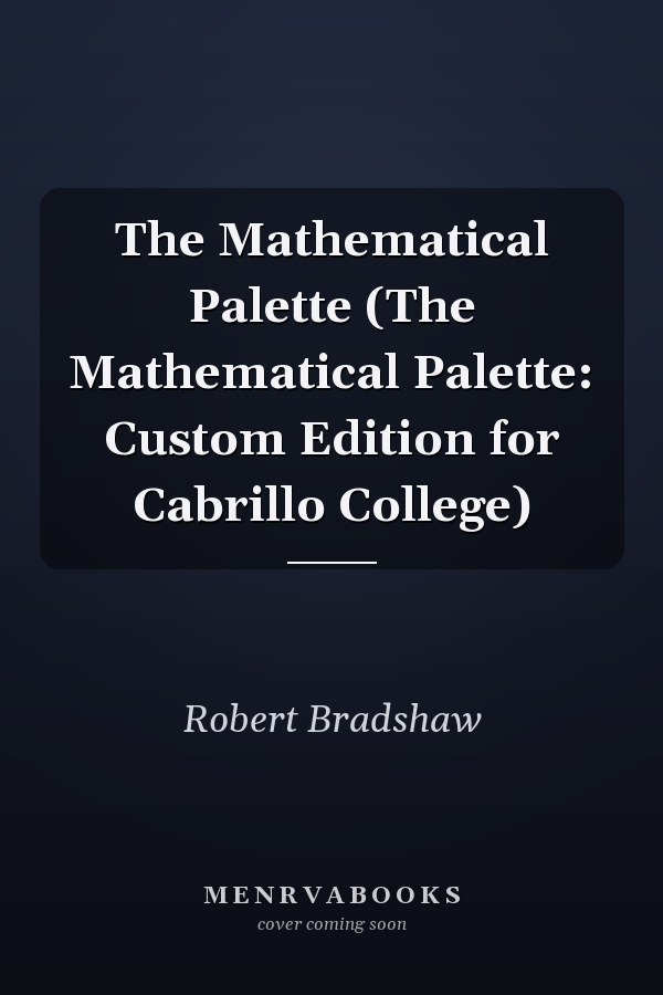 The Mathematical Palette (The Mathematical Palette: Custom Edition for Cabrillo College)