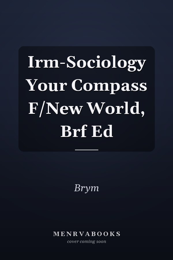 Irm-Sociology Your Compass F/New World, Brf Ed