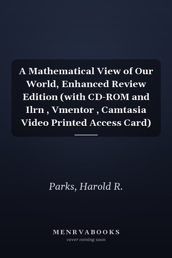 A Mathematical View of Our World, Enhanced Review Edition (with CD-ROM and Ilrn , Vmentor , Camtasia Video Printed Access Card)