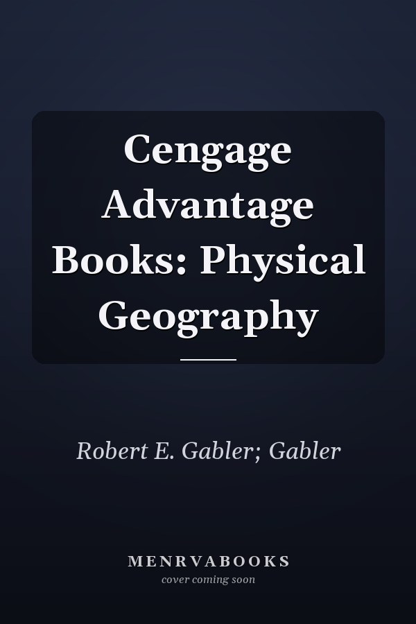 Cengage Advantage Books: Physical Geography