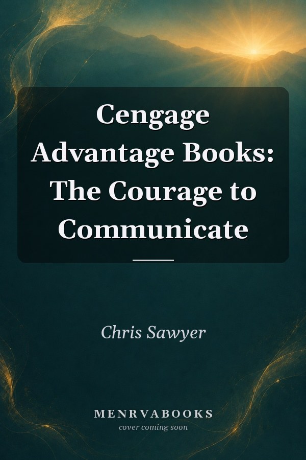 Cengage Advantage Books: The Courage to Communicate