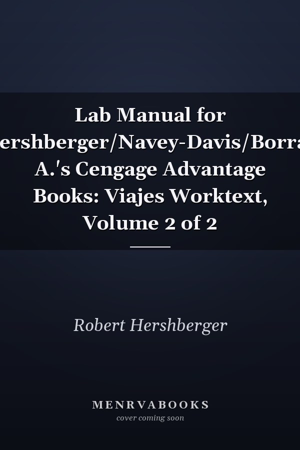Lab Manual for Hershberger/Navey-Davis/Borrás A.'s Cengage Advantage Books: Viajes Worktext, Volume 2 of 2