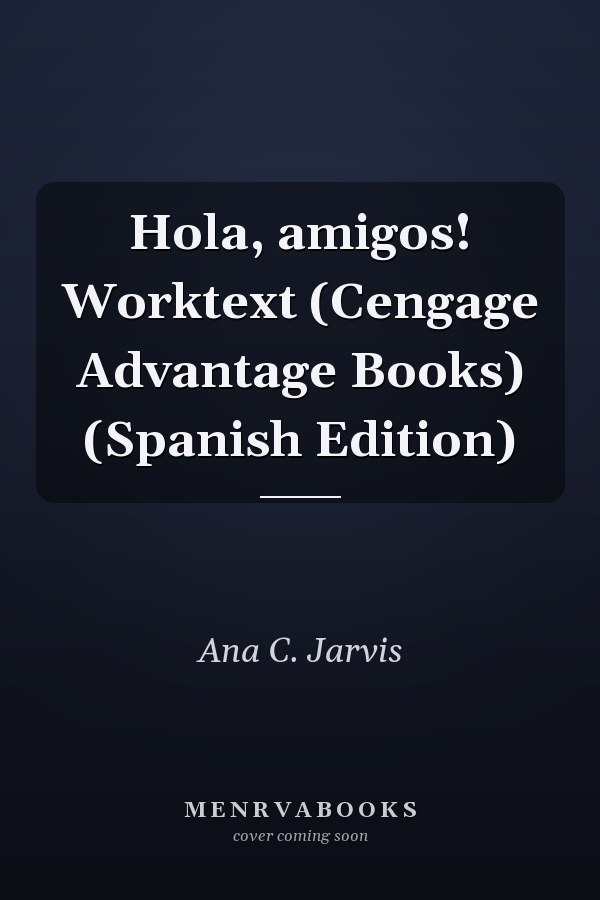 Hola, amigos! Worktext (Cengage Advantage Books) (Spanish Edition)