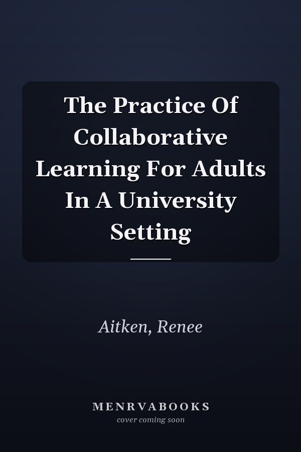 The Practice Of Collaborative Learning For Adults In A University Setting