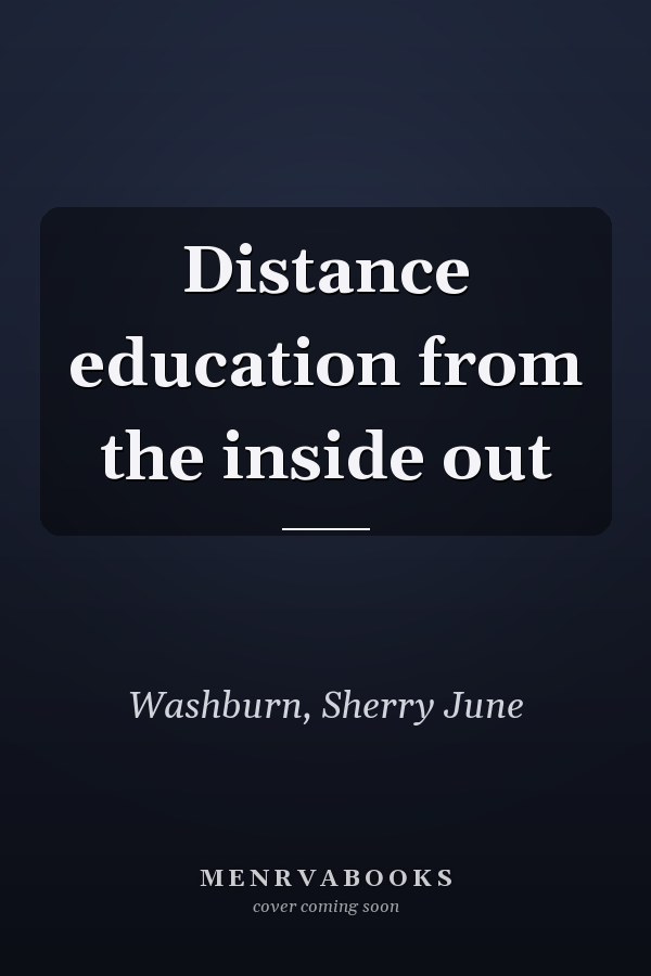 Distance education from the inside out