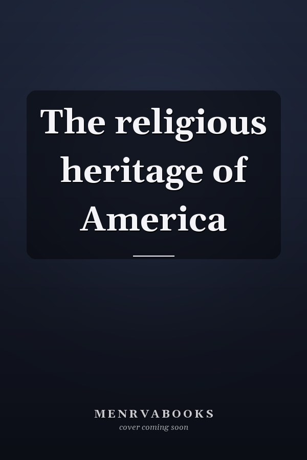 The religious heritage of America