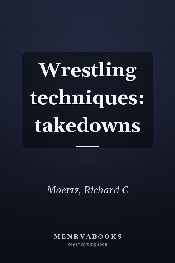Wrestling techniques: takedowns