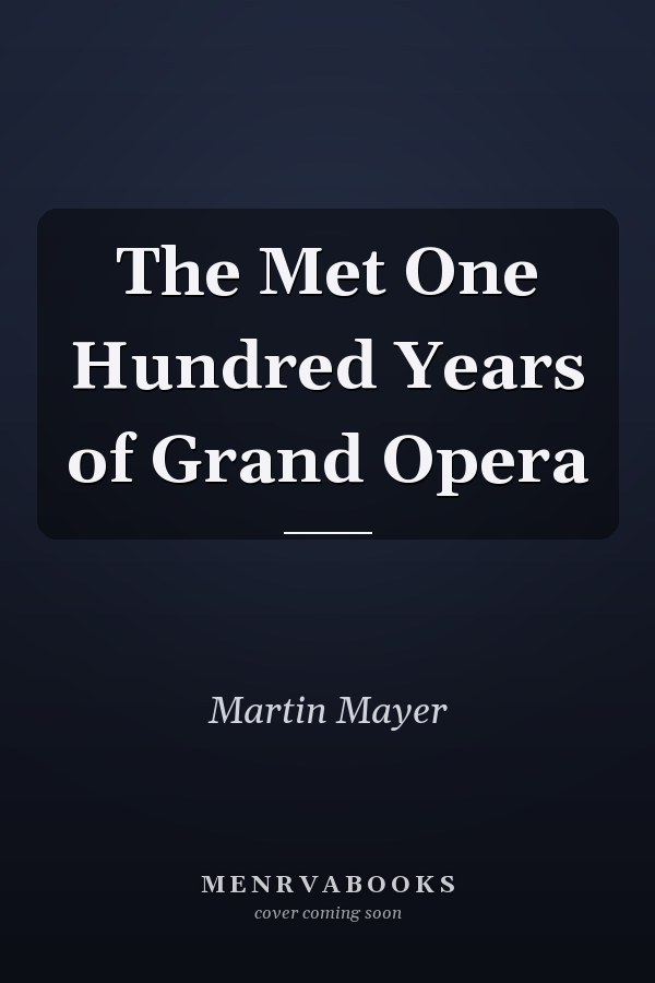The Met One Hundred Years of Grand Opera