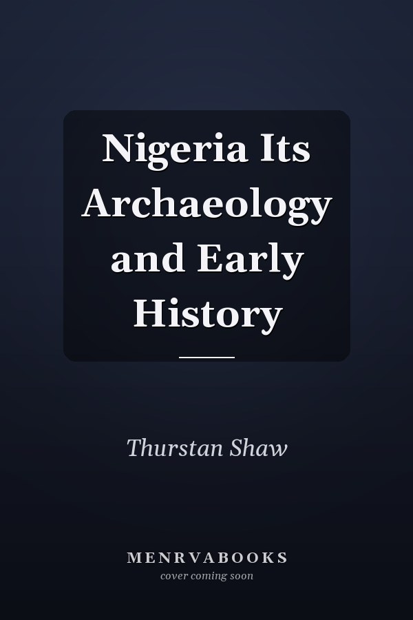 Nigeria Its Archaeology and Early History
