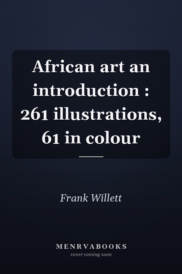 African art an introduction : 261 illustrations, 61 in colour