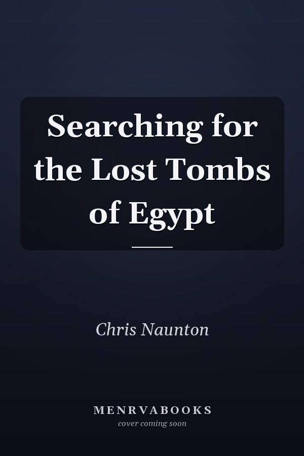 Searching for the Lost Tombs of Egypt
