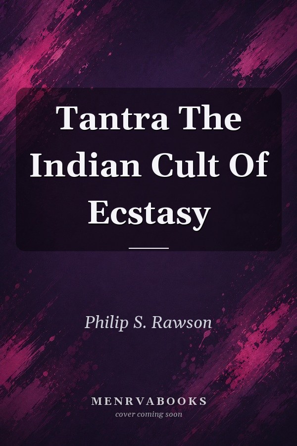 Tantra The Indian Cult Of Ecstasy