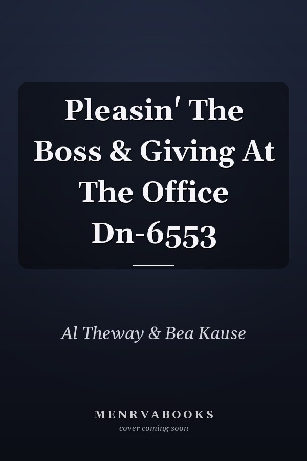 Pleasin' The Boss & Giving At The Office Dn-6553
