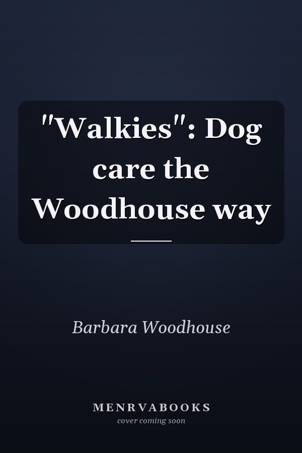 "Walkies": Dog care the Woodhouse way