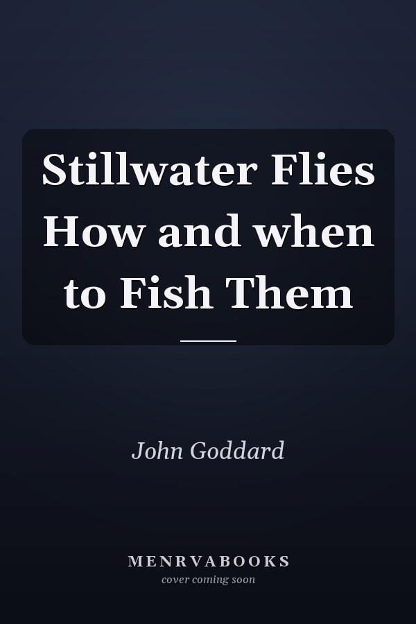 Stillwater Flies How and when to Fish Them
