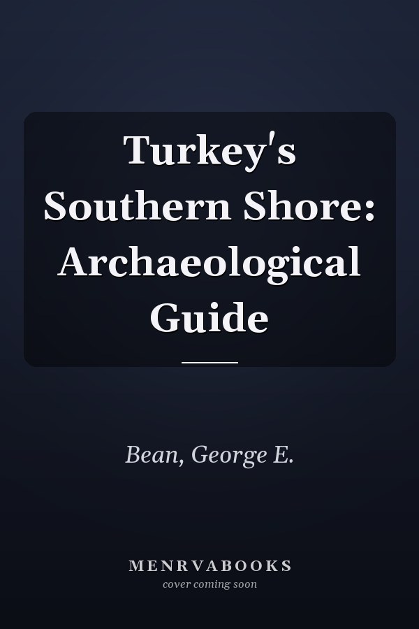 Turkey's Southern Shore: Archaeological Guide