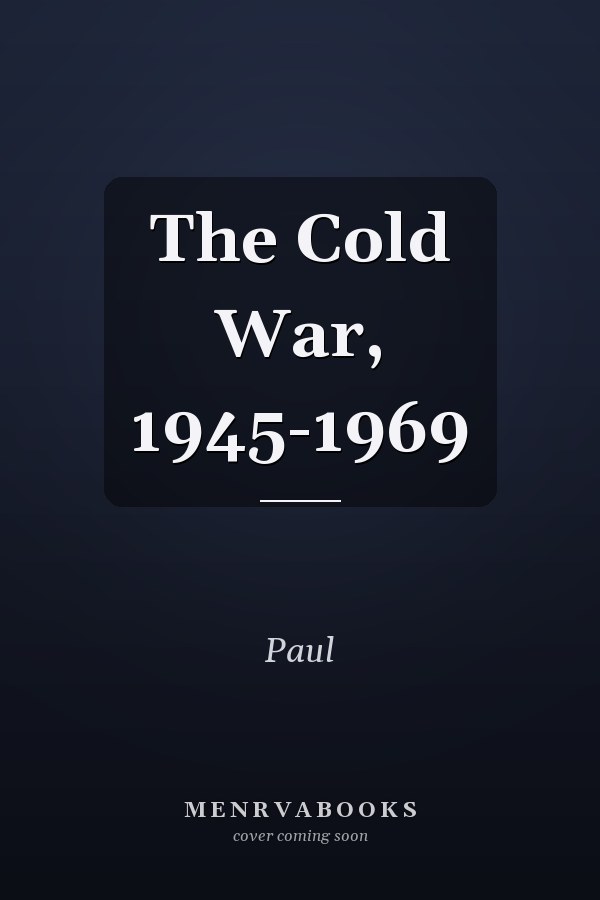The Cold War, 1945-1969