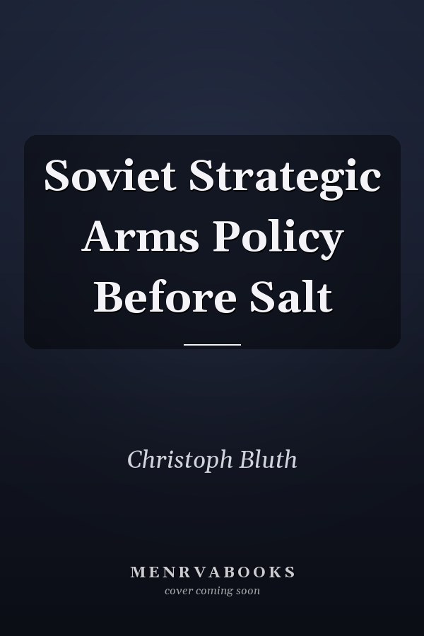 Soviet Strategic Arms Policy Before Salt
