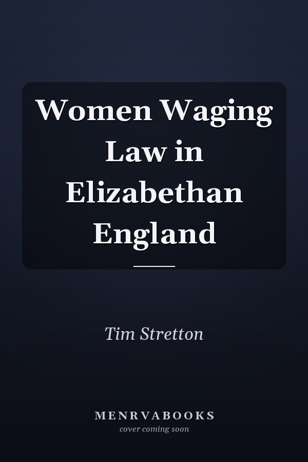 Women Waging Law in Elizabethan England