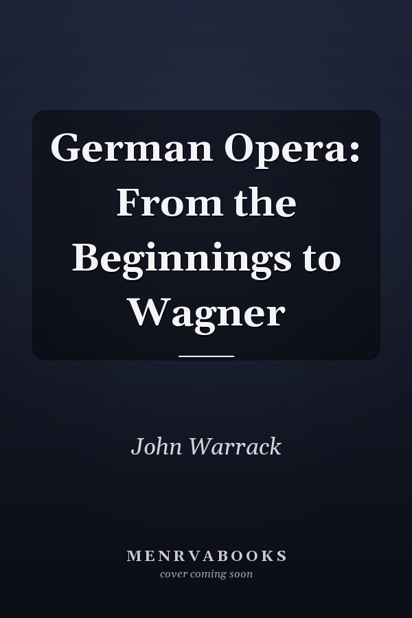 German Opera: From the Beginnings to Wagner