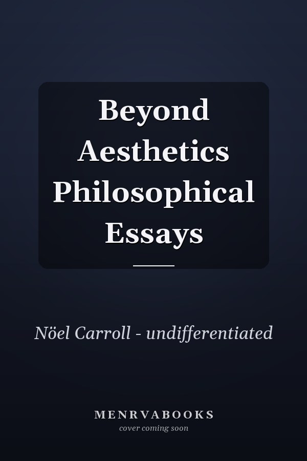 Beyond Aesthetics Philosophical Essays